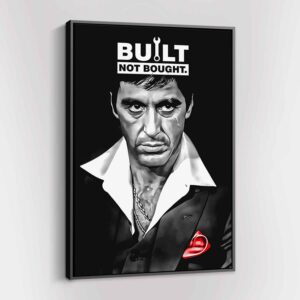 Tony Montana Built Not Bought